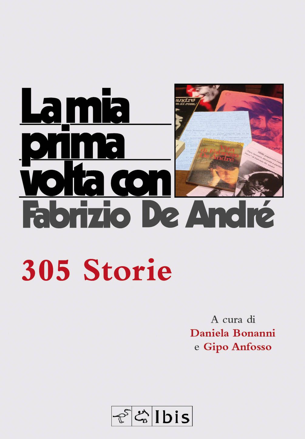 La mia prima volta con Fabrizio De André. 305 storie, Ibis edizioni