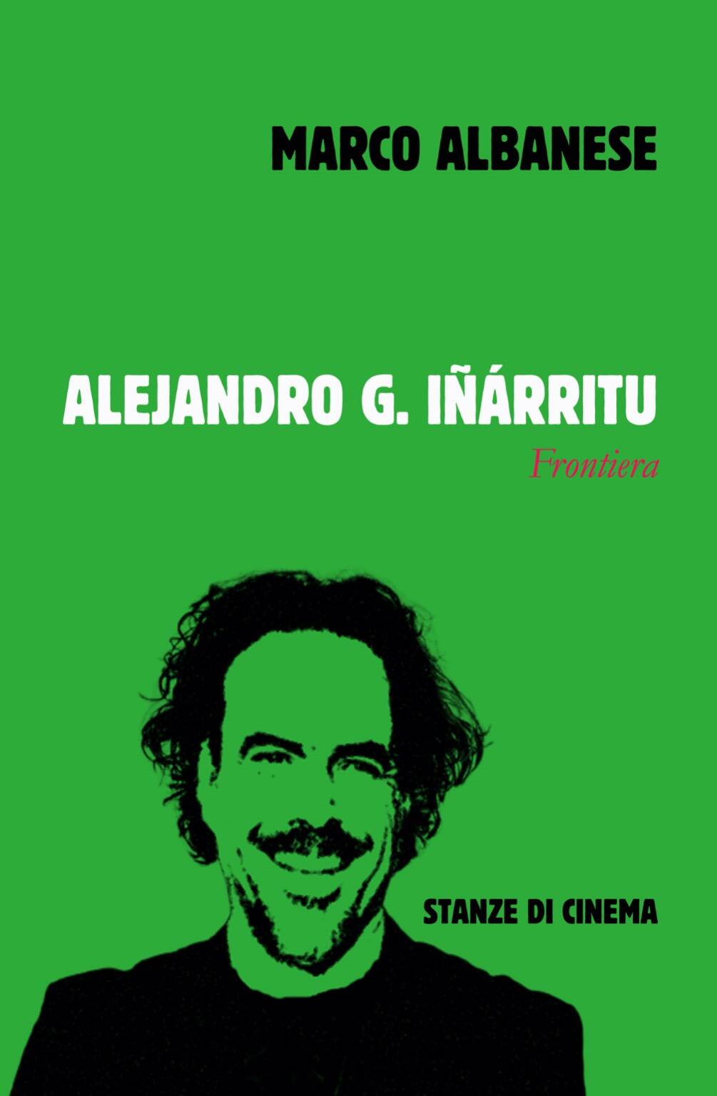 Alejandro G. Iñarritu.  Nuevo libro de Borderlands de Marco Albanese